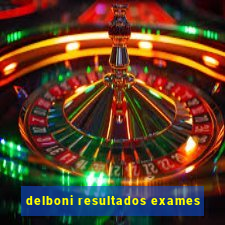 delboni resultados exames